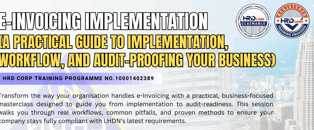 E-INVOICING IMPLEMENTATION – A PRACTICAL GUIDE TO IMPLEMENTATION, WORKFLOW, AND AUDIT-PROOFING YOUR BUSINESS (MU HOTEL, IPOH)